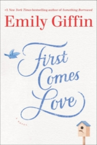 Kniha First Comes Love Giffin Emily