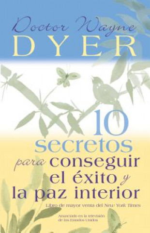 Kniha 10 Secretos Para Conseguir El Exito y La Paz Interior Wayne W. Dyer