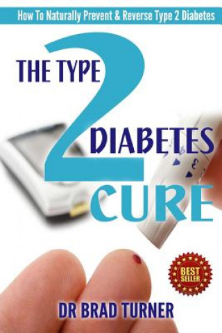 Kniha Type 2 Diabetes Cure Br Brad Turner