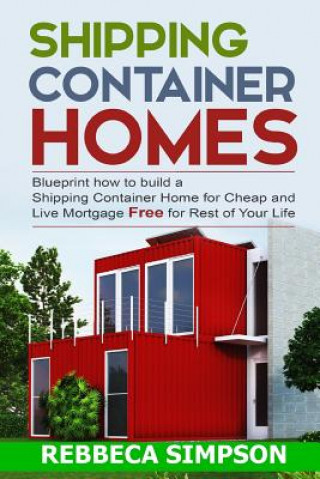 Könyv Shipping Container Homes Rebbeca Simpson