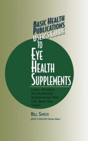 Knjiga User'S Guide to Eye Health Supplements Bill Sardi