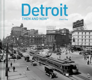 Carte Detroit Then and Now (R) Cheri Y. Gay