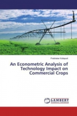 Carte An Econometric Analysis of Technology Impact on Commercial Crops Prabhakar Kollapudi