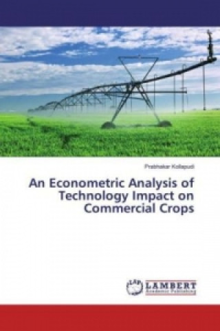 Książka An Econometric Analysis of Technology Impact on Commercial Crops Prabhakar Kollapudi