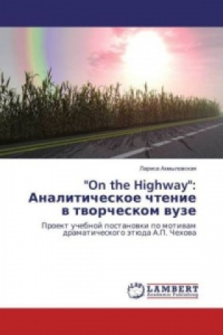 Könyv "On the Highway": Analiticheskoe chtenie v tvorcheskom vuze Larisa Ahmylovskaya