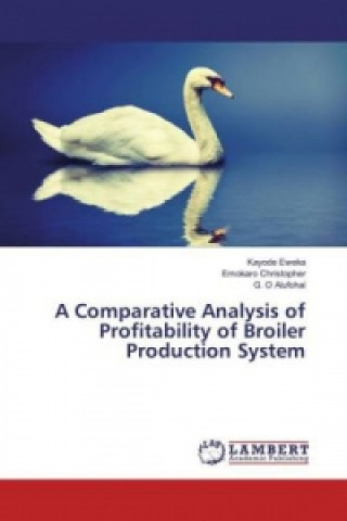 Könyv A Comparative Analysis of Profitability of Broiler Production System Kayode Eweka