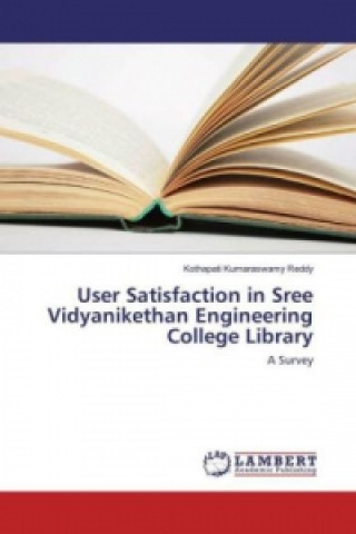 Buch User Satisfaction in Sree Vidyanikethan Engineering College Library Kothapati Kumaraswamy Reddy