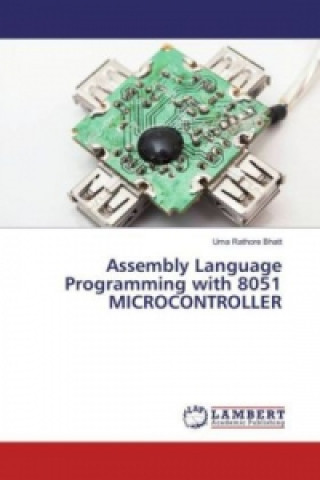 Knjiga Assembly Language Programming with 8051 MICROCONTROLLER Uma Rathore Bhatt