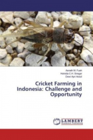 Carte Cricket Farming in Indonesia: Challenge and Opportunity Asnath M. Fuah