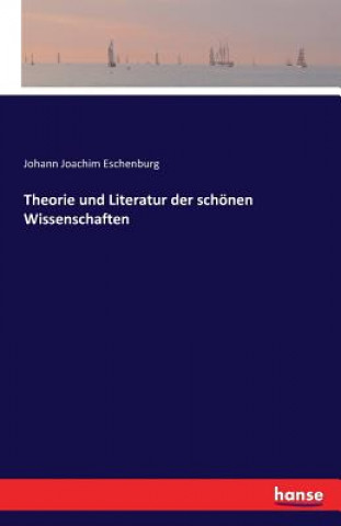 Book Theorie und Literatur der schoenen Wissenschaften Johann Joachim Eschenburg