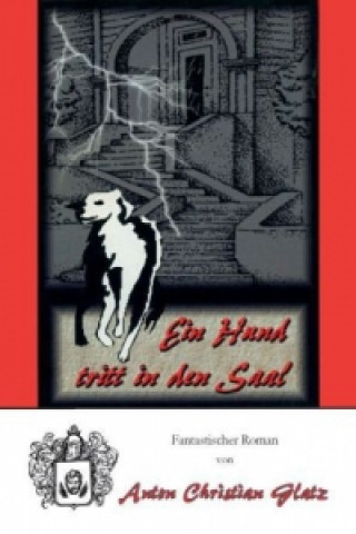 Buch Ein Hund tritt in den Saal Anton Christian Glatz