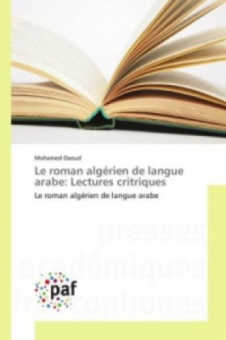 Carte Le roman algérien de langue arabe: Lectures critriques Mohamed Daoud