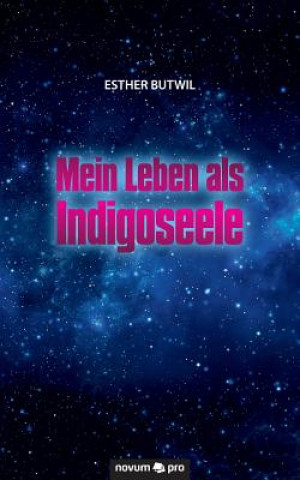 Kniha Mein Leben als Indigoseele Esther Butwil