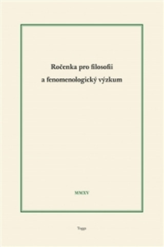 Könyv Ročenka pro filosofii a fenomenologický výzkum 2015 Ladislav Benyovszky