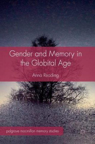 Книга Gender and Memory in the Globital Age Anna Reading