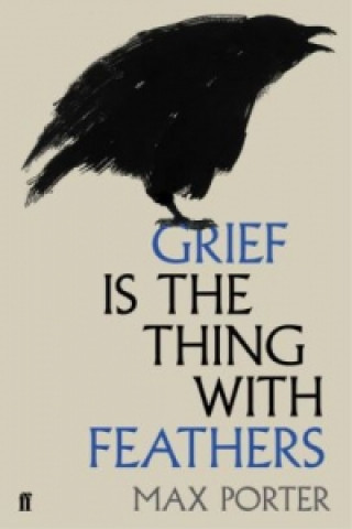 Kniha Grief Is the Thing with Feathers Max Porter