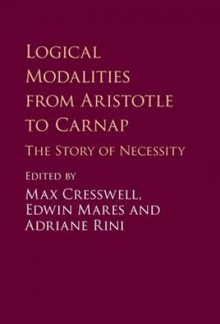 Kniha Logical Modalities from Aristotle to Carnap Max Cresswell
