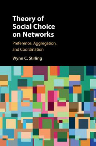 Könyv Theory of Social Choice on Networks Wynn C. Stirling