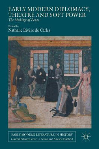 Książka Early Modern Diplomacy, Theatre and Soft Power Nathalie Rivere de Carles