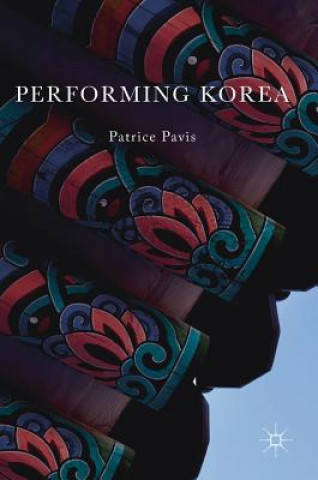 Knjiga Performing Korea Patrice Pavis