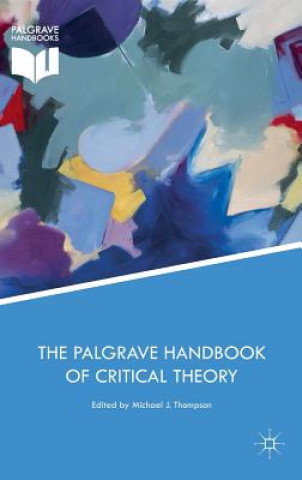 Könyv Palgrave Handbook of Critical Theory Michael J. Thompson