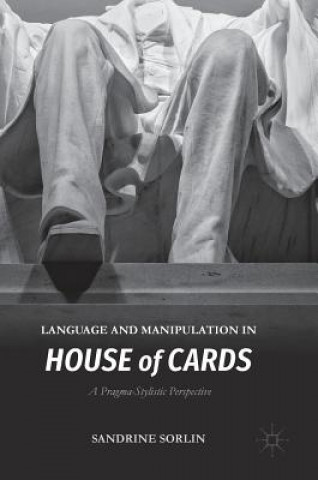 Kniha Language and Manipulation in House of Cards Sandrine Sorlin