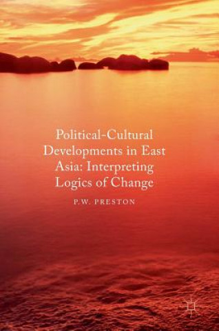 Kniha Political Cultural Developments in East Asia P. W. Preston