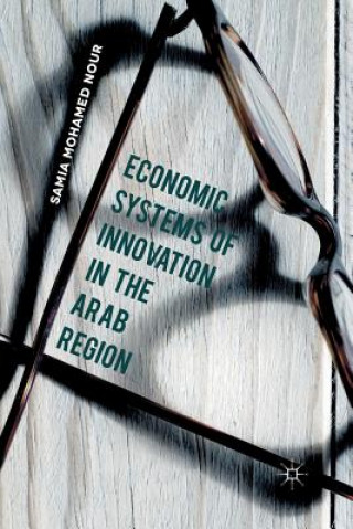 Könyv Economic Systems of Innovation in the Arab Region Samia Mohamed Nour