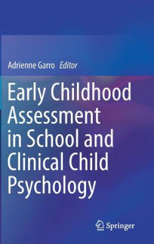 Livre Early Childhood Assessment in School and Clinical Child Psychology Adrienne Garro