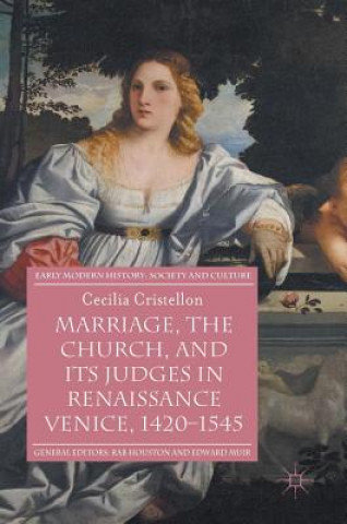 Carte Marriage, the Church, and its Judges in Renaissance Venice, 1420-1545 Cecilia Cristellon