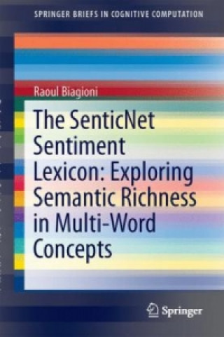 Könyv SenticNet Sentiment Lexicon: Exploring Semantic Richness in Multi-Word Concepts Raoul Biagioni