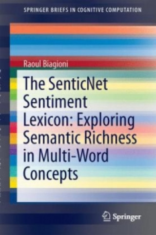 Knjiga SenticNet Sentiment Lexicon: Exploring Semantic Richness in Multi-Word Concepts Raoul Biagioni