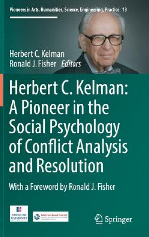 Kniha Herbert C. Kelman: A Pioneer in the Social Psychology of Conflict Analysis and Resolution Herbert C. Kelman