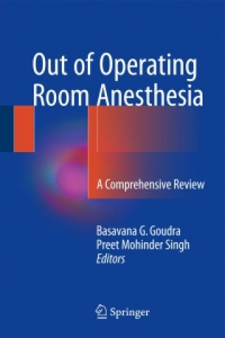 Kniha Out of Operating Room Anesthesia Basavana G. Goudra