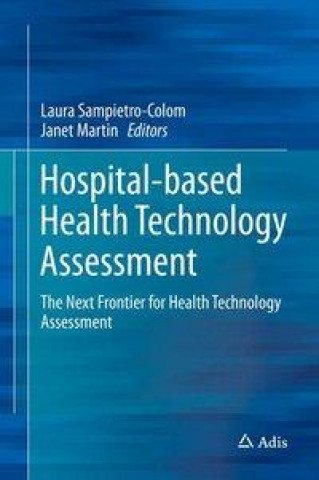 Kniha Hospital-Based Health Technology Assessment Laura Sampietro-Colom