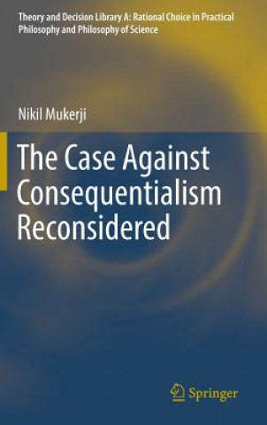 Carte Case Against Consequentialism Reconsidered Nikil Mukerji