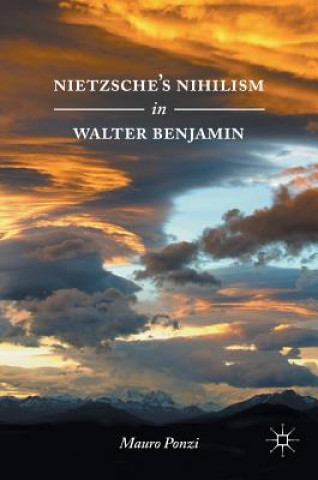 Kniha Nietzsche's Nihilism in Walter Benjamin Mauro Ponzi