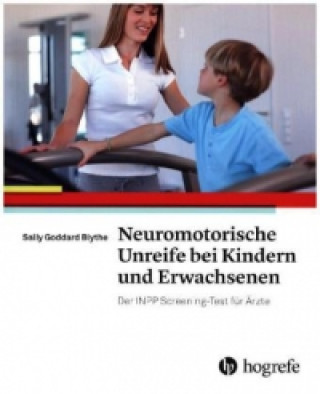 Kniha Neuromotorische Unreife bei Kindern und Erwachsenen Sally Goddard Blythe