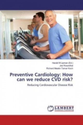 Kniha Preventive Cardiology: How can we reduce CVD risk? Joe Rosenthal