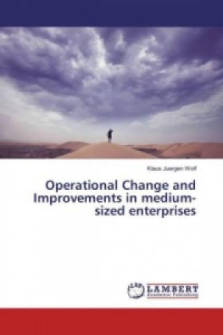 Kniha Operational Change and Improvements in medium-sized enterprises Klaus Juergen Wolf