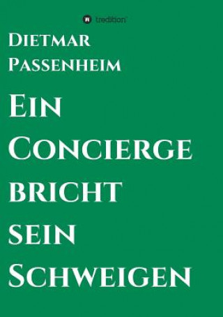 Kniha Concierge bricht sein Schweigen Dietmar Passenheim
