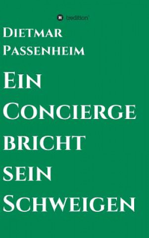 Kniha Ein Concierge bricht sein Schweigen Dietmar Passenheim