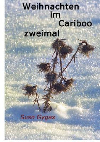 Buch Weihnachten im Cariboo zweimal Suso Gygax