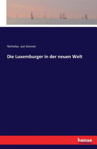 Kniha Luxemburger in der neuen Welt Nicholas Aut Gonner