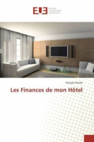 Kniha Les Finances de mon Hôtel François Roulet