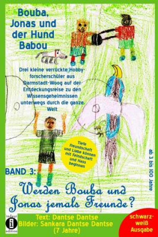 Könyv Bouba, Jonas und der Hund Babou - Band 3: Werden Bouba und Jonas jemals Freunde? Dantse Dantse