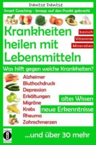 Książka Krankheiten heilen mit Lebensmitteln. Was hilft gegen welche Krankheiten? Dantse Dantse