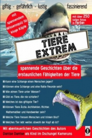 Livre Tiere extrem - spannende Geschichten über die erstaunlichen Fähigkeiten der Tiere Dantse Dantse