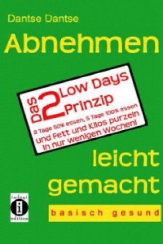 Knjiga Abnehmen leicht gemacht - Das 2 Low Days Prinzip Dantse Dantse