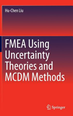 Kniha FMEA Using Uncertainty Theories and MCDM Methods Hu-Chen Liu